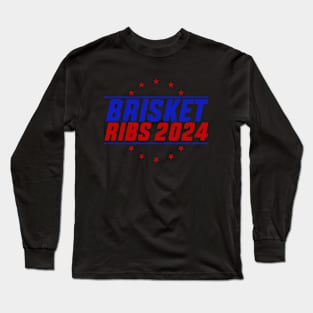 Brisket Ribs 2024 Funny Quote For Election 2024 Long Sleeve T-Shirt